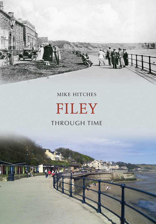 Filey Through Time by Mike Hitches, 9781848682535