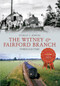 The Witney & Fairford Branch Through Time by Stanley C. Jenkins, 9781445616490