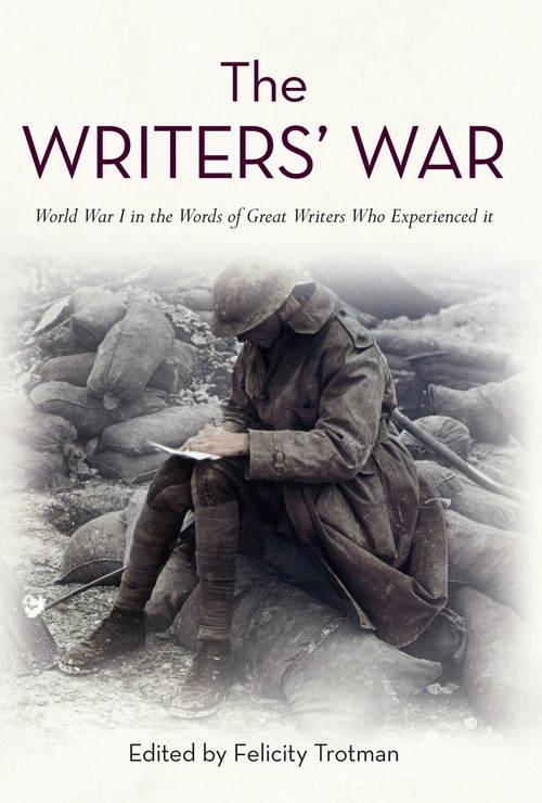 The Writers' War (World War I in the Words of Great Writers Who Experienced It) - 9781445638065 by Felicity Trotman, 9781445638065