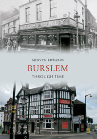 Burslem Through Time by Mervyn Edwards, 9781445608044