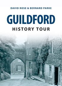 Guildford History Tour by David Rose, Bernard Parke, 9781445654423