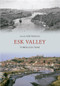 The Esk Valley Through Time by Alan Whitworth, 9781445605807