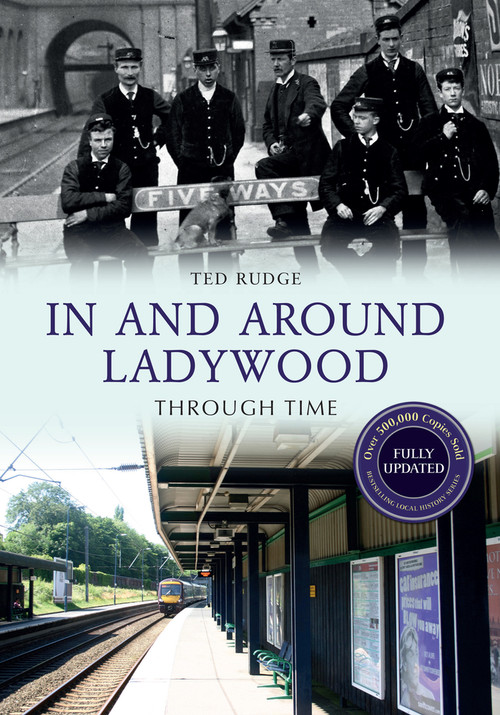In and Around Ladywood Through Time Revised Edition by Ted Rudge, 9781445650630