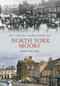 North York Moors Through Time by Paul Chrystal, Mark Sunderland, 9781848688988