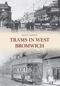 Trams in West Bromwich by David Harvey, 9781445641577