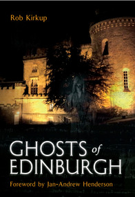 Ghosts of Edinburgh by Rob Kirkup, 9781848682672