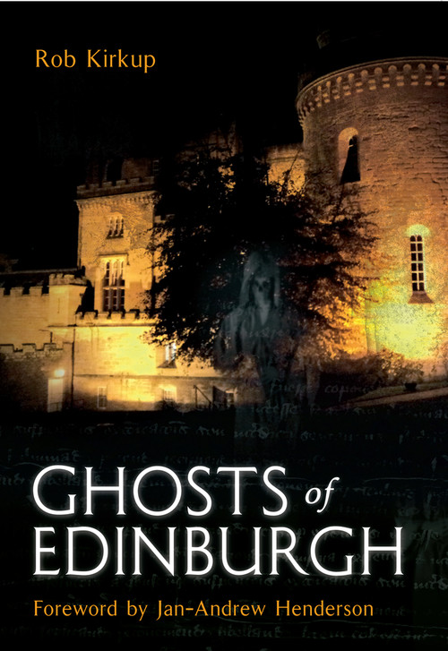 Ghosts of Edinburgh by Rob Kirkup, 9781848682672