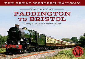 The Great Western Railway Volume One Paddington to Bristol (Volume 1) by Stanley C. Jenkins, Martin Loader, 9781445618241
