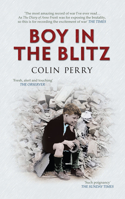 Boy in the Blitz by Colin Perry, 9781445606965