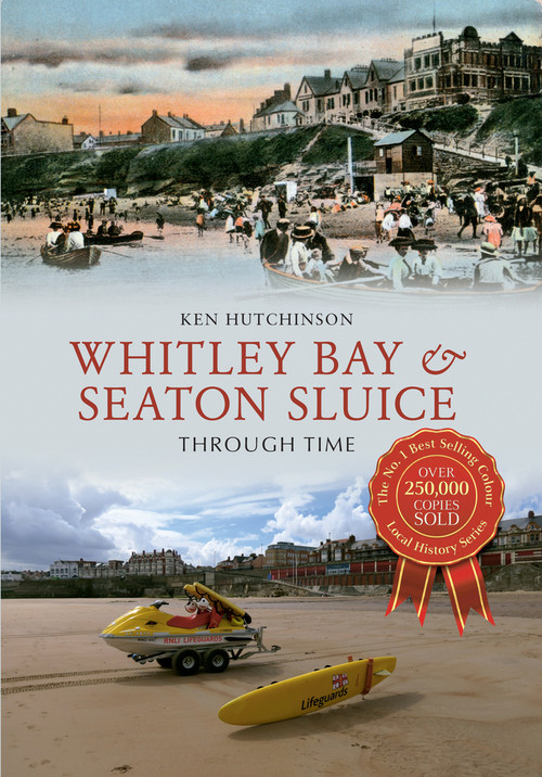 Whitley Bay & Seaton Sluice Through Time by Ken Hutchinson, 9781445605418