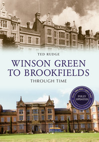 Winson Green to Brookfields Through Time Revised Edition by Ted Rudge, 9781445650654