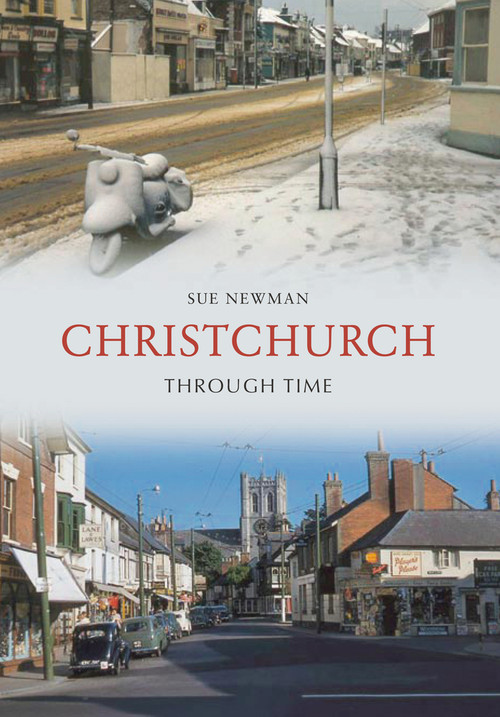 Christchurch Through Time by Sue Newman, 9781848683587