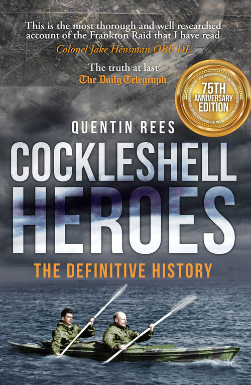 The Cockleshell Heroes (The Definitive History 75th Anniversary) by Quentin Rees, 9781445616896