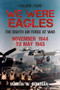 We Were Eagles Volume Four (The Eighth Air Force at War November 1944 to May 1945) by Martin W. Bowman, 9781445633718