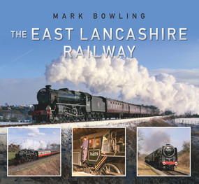 The East Lancashire Railway by Mark Bowling, 9781445605197