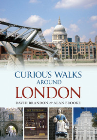 Curious Walks Around London by David Brandon, Alan Brooke, 9781445602943