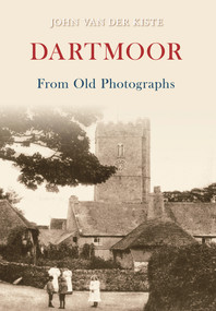 Dartmoor from Old Photographs by John Van der Kiste, 9781848687318