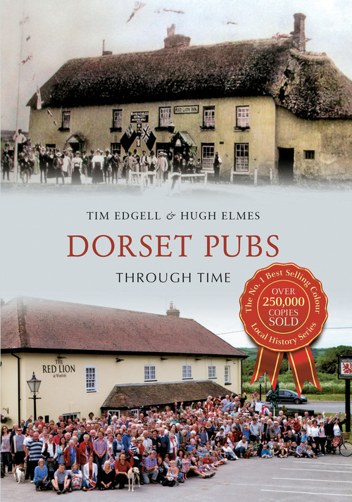 Dorset Pubs Through Time by Tim Edgell, Hugh Elmes, 9781445608143