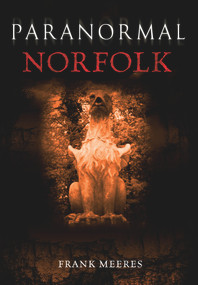 Paranormal Norfolk by Frank Meeres, 9781848684713
