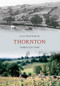 Thornton Through Time by Alan Whitworth, 9781445606286
