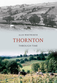 Thornton Through Time by Alan Whitworth, 9781445606286