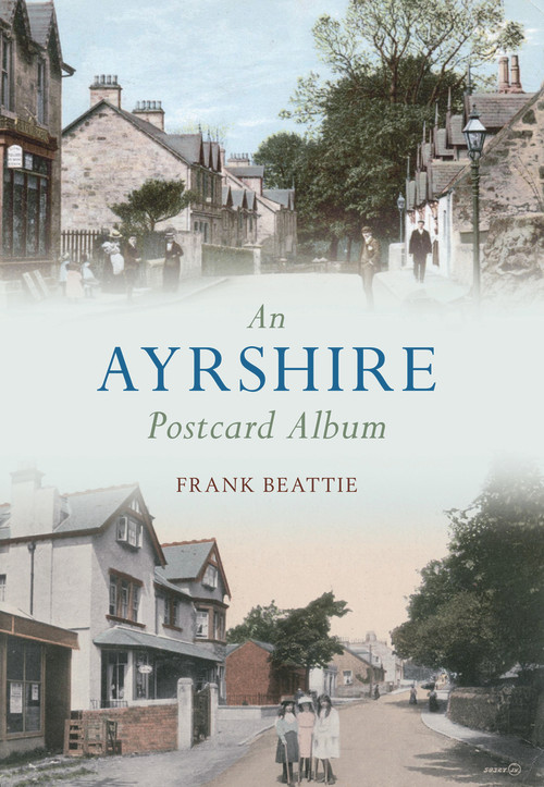 An Ayrshire Postcard Album by Frank Beattie, 9781445600376