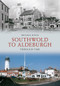 Southwold to Aldeburgh Through Time by Michael Rouse, 9781445607726