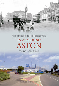 In & Around Aston Through Time by Ted Rudge, John Houghton, 9781848685703