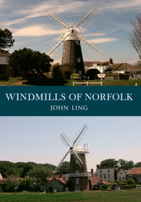 Windmills of Norfolk by John Ling, 9781445653778