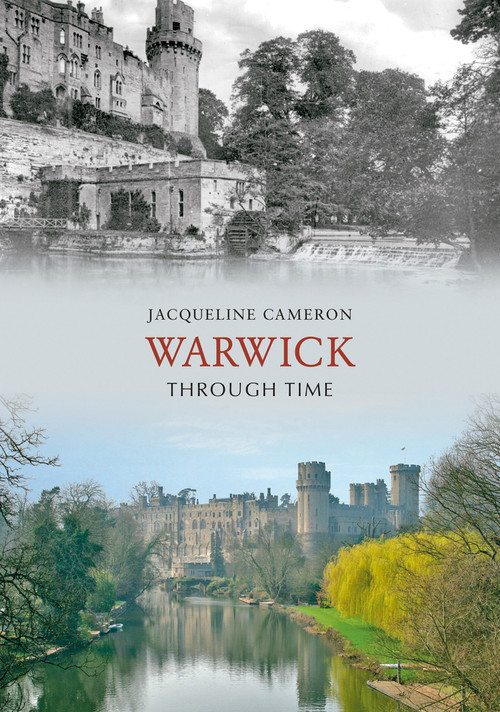 Warwick Through Time by Jacqueline Cameron, 9781848688742