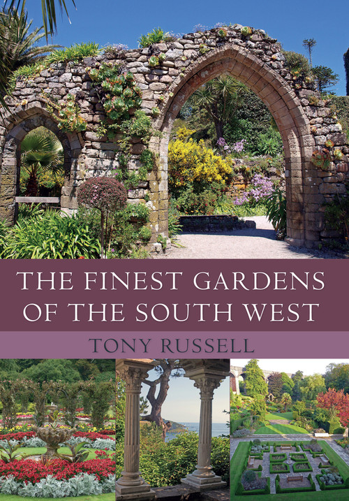 The Finest Gardens of the South West by Tony Russell, 9781445641249