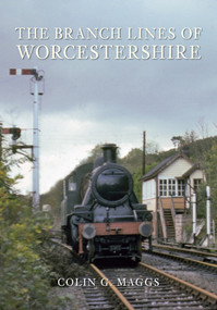 The Branch Lines of Worcestershire by Colin Maggs, 9781848683440