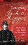 Capturing Jack the Ripper (In the Boots of a Bobby in Victorian London) by Neil R. A. Bell, 9781445655208