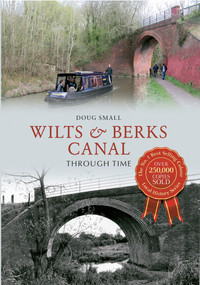 Wilts & Berks Canal Through Time by Doug Small, 9781445609522