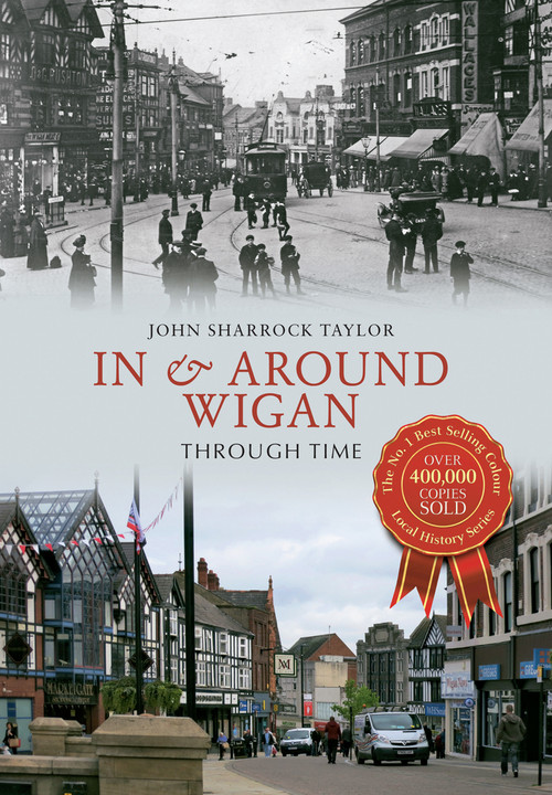 In & Around Wigan Through Time by John Sharrock Taylor, 9781445620633