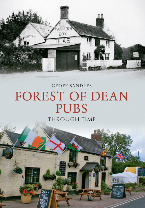 Forest of Dean Pubs Through Time by Geoff Sandles, 9781445603988