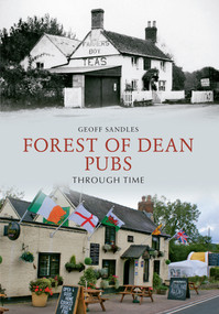 Forest of Dean Pubs Through Time by Geoff Sandles, 9781445603988