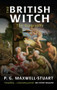 The British Witch (The Biography) by P. G. Maxwell-Stuart, 9781445655437