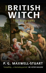 The British Witch (The Biography) by P. G. Maxwell-Stuart, 9781445655437