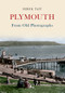 Plymouth from Old Photographs by Derek Tait, 9781445604244