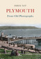 Plymouth from Old Photographs by Derek Tait, 9781445604244
