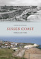 Sussex Coast Through Time by Douglas d'Enno, 9781445605463