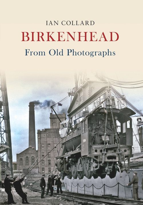 Birkenhead from Old Photographs by Ian Collard, 9781848685796