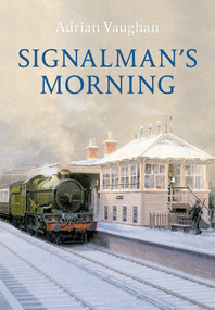 Signalman's Morning by Adrian Vaughan, 9781445602561