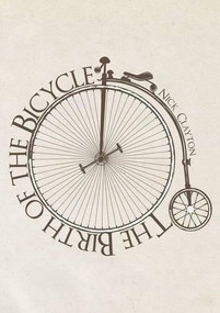 The Birth of the Bicycle by Nick Clayton, 9781445648828