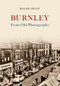 Burnley from Old Photographs by Roger Frost, 9781445619361