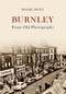 Burnley from Old Photographs by Roger Frost, 9781445619361
