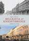 Belgravia & Knightsbridge Through Time by Brian Girling, 9781445601373