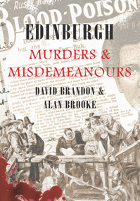 Edinburgh Murders & Misdemeanours by David Brandon, Alan Brooke, 9781848681736