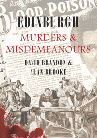 Edinburgh Murders & Misdemeanours by David Brandon, Alan Brooke, 9781848681736